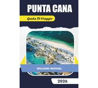 PUNTA CANA GUIDA DI VIAGGIO 2026: Esplora i resort all-inclusive, le migliori spiagge, le escursioni, la vita notturna, le gemme nascoste e gli itinerari