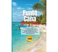Punta Cana Spring Break 2026: A Travel Guide to Hidden Gems, Palm-Lined Beaches & Local Tips for Budget-Friendly All-Inclusive Resorts, Pool Parties, Road Trips & Safety-Minded Fun