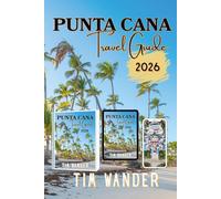 Punta Cana Travel Guide 2026: Insider Tips for Top Beaches, Day Trips, Golfing, Resorts, Foods, Natural Wonders, Activities and Adventures in Caribbean's Paradise