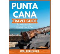 Punta Cana Travel Guide: Top Attractions You'll Definitely Love to See.