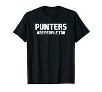 PUNTERS ARE PEOPLE TOO T-Shirt