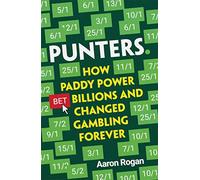 Punters: How Paddy Power Bet Billions and Changed Gambling Forever