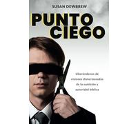 PUNTO CIEGO: Liberándonos de visiones distorsionadas de la sumisión y autoridad bíblica