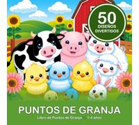 Puntos de Granja: Libro de Actividades con Marcadores de Puntos · Animales de Granja para Niños de 1 a 4 Años (Puntos Divertidos)