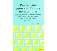 Puntuación para escritores y no escritores : saber puntuar un relato breve, una novela, un artículo, un ensayo, un e-mail