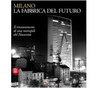 Punzo M. (Cur.) - Milano, La Fabbrica Del Futuro. Il