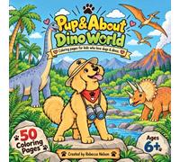 Pup & About Dino World: Coloring Pages for Kids Who Love Dogs & Dinos - 50 Prehistoric Adventure Scenes with Fun Dinosaur Facts for Boys and Girls Ages 6+