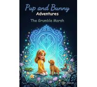 Pup and Bunny Adventures, Book 10 - The Grumble Marsh: Magical Rhyming Journeys that Build Kindness, Confidence, and Emotional Growth