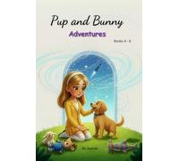 Pup and Bunny Adventures, Books 4-6: Rhyming with Pictures for Early Readers, Magical Journeys with Dog, Teaching Social Life Lessons