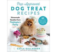 Pup-Approved Dog Treat Recipes: 80 Homemade Goodies from Paddington's Pantry