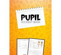 Pupil Accident Book: Child Care | Nursery | Childminder | School Accident & Illness Report Book - Record Important Information For Health & Safety Compliance | Over 100 Pages ( Large )