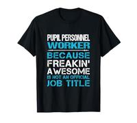 Pupil Personnel Worker - Freaking Awesome T-Shirt