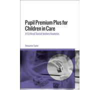 Pupil Premium Plus for Children in Care : A Critical Social Justice Analysis