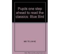 Pupils one step ahead to read the classics: Blue Bird(Chinese Edition)
