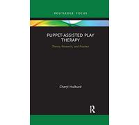 Puppet-Assisted Play Therapy: Theory, Research, and Practice (Routledge Focus on Mental Health)
