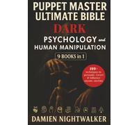 Puppet Master Ultimate Bible Dark psychology and human manipulation [9 Books in 1] (Influence the psychology of persuasion)