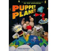 Puppet Planet: The Most Amazing Puppet-Making Book in the Universe