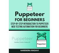 Puppeteer For Beginners: Step-by-Step Introduction to Puppeteer Web Testing Automation for Beginners