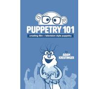 Puppetry 101: Creating Film and Television Style Puppetry