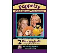 Puppetry With and Without Ventriloquism: 2 Easy Methods Bringing Puppets To Life