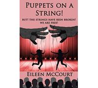 Puppets on a String!: But! The Strings Have Been Broken! We are Free!