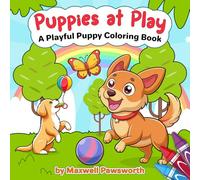 Puppies At Play: A Collection of 50 Fun, Bold and Easy Coloring Book Pages to Spark Creativity, Mindfulness, & Stress-Relief for Kids, Teens, and Adults (Everyday Puppies Coloring)