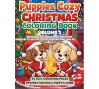 Puppies Cozy Christmas Coloring Book vol 3: Adorable Holiday Scenes with Cute Puppies to Color - Cozy Winter Fun for All Ages! (Christmas Puppies Collection - Holiday Coloring Adventure Series)