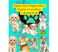 Puppies here, Puppies there, Puppies Everywhere