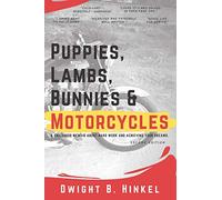 PUPPIES, LAMBS, BUNNIES and MOTORCYCLES: A childhood memoir about hard work and achieving your dreams.