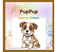 PupPup Learns Colors: An Early Learning Picture Book for Ages 2-5