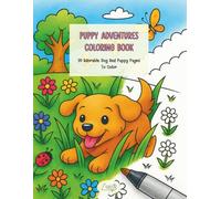 PUPPY ADVENTURES COLORING BOOK: 30 Adorable Dog And Puppy Pages To Color