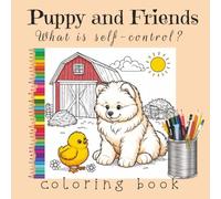Puppy and Friends: What is self-control?: A Christian Fruit of the Spirit Coloring Activity Book for kids and families | 122 pages | 8.5" x 8.5" ... lessons on self-control (Coloring Books)