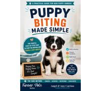 Puppy Biting Made Simple: The Gentle, Step-by-Step Way to Stop the Nipping and Teach a Soft Mouth with the CARE Method (Furever Pals)