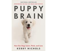 Puppy Brain : How Our Dogs Learn, Think, and Love
