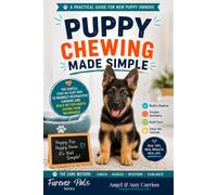 Puppy Chewing Made Simple: The Gentle, Step-by-Step Way to Redirect Destructive Chewing and Build Better Habits with the CARE Method (Furever Pals)