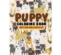 Puppy Coloring Book for Girls Ages 8-12: Dogs Coloring Book for Children Who Love Dogs
