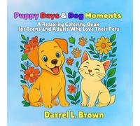 Puppy Days & Dog Moments: A Relaxing Coloring Book for Teens and Adults Who Love Their Pets