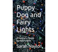 Puppy Dog and Fairy Lights: A Diary of a Stroke Survivor's Wife