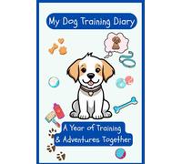 Puppy/Dog Training Diary For Children : A Year of Adventures with my Dog! ~: Cute Dog Training Journal for kids! ~ Plan for w head ~ Chart ... Great Gift Idea For Anyone with A New Puppy!