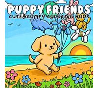 Puppy friends Cute and Comfy Coloring Book: Super Cute Comfy Scenes with Floating Balloon Friends for Relaxation and Stress Relief