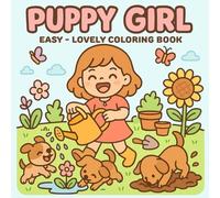 Puppy Girl: Easy - Lovely Coloring Book, Girls & Dogs Wholesome Scenes of a Girl and Her Pup, for Kids Teens Adults