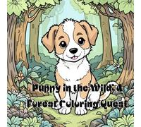Puppy in the Wild: A Forest Coloring Quest: : A delightful 50-page coloring adventure