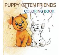 PUPPY KITTEN FRIENDS: Relaxing Coloring Fun For Kids, Teens and Adults (Bold and Easy Coloring Collection)