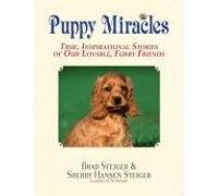 Puppy Miracles: True, Inspirational Stories of Our Lovable, Furry Friends