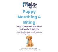 Puppy Mouthing & Biting: Why Puppies Bite, What It Means, and How to Calm Them. Kind, Simple Solutions for Real Life (Mojo Dogs Training Essentials Series)