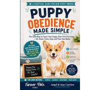 Puppy Obedience Made Simple: The Calm Way to Teach Your Puppy Their First Five Cues - Sit, Down, Come, Stay, and Their Own Name (Furever Pals)