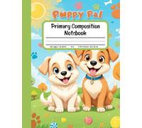 Puppy Pal Primary Composition Notebook: Grades K-2 Story Paper Journal With Picture Area - Perfect for Kids Who Love Cute Dogs and Creative Writing