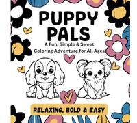 Puppy Pals: A Fun, Simple & Sweet Coloring Adventure for All Ages (Relaxing, Bold & Easy) (Cute Animals Collection)
