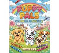 Puppy Pals Coloring Adventure: A Paw-some Coloring Book for Kids Ages 5-10 | Cute Dogs and Puppies to Color, Play, and Enjoy | Fun and Easy Coloring ... Dog Lovers (Brain Builders for All Ages)