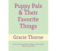 Puppy Pals & Their Favorite Things: A Cute Coloring Book of Dogs and the Little Joys Around Them
